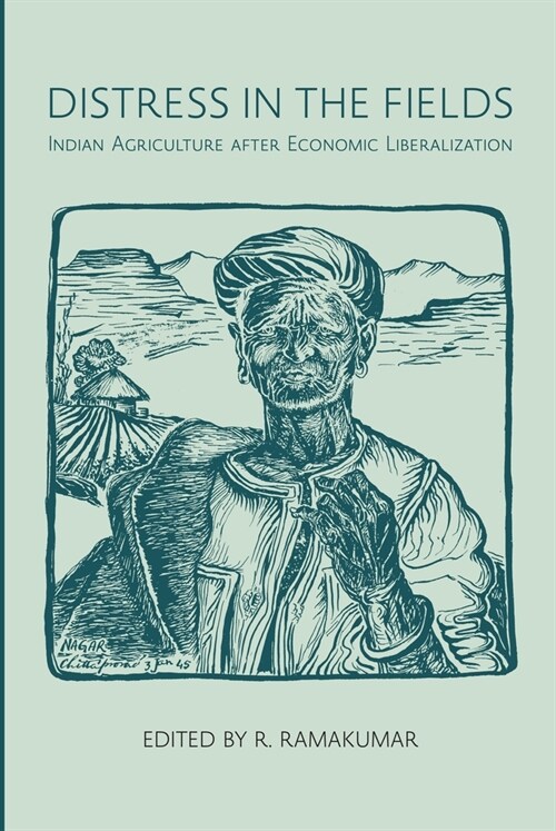 Distress in the Fields: Indian Agriculture After Economic Liberalization (Hardcover)