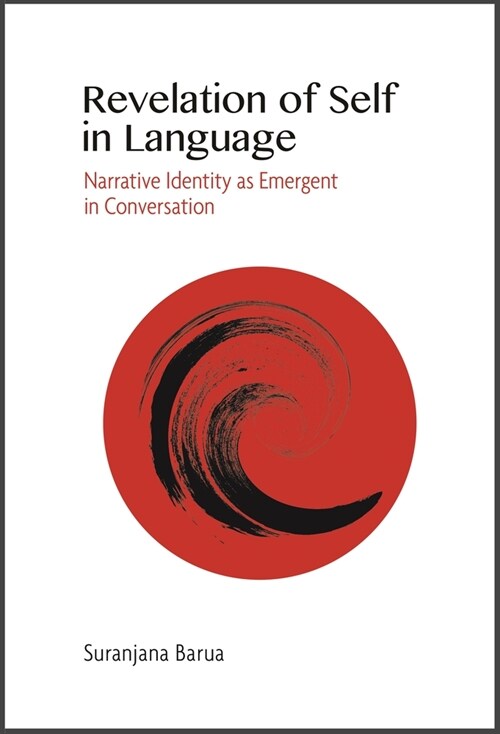 Revelation of Self in Language: Narrative Identity as Emergent in Conversation (Hardcover)