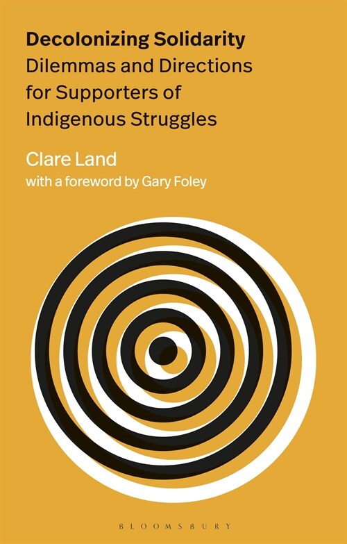 Decolonizing Solidarity: Dilemmas and Directions for Supporters of Indigenous Struggles (Paperback)