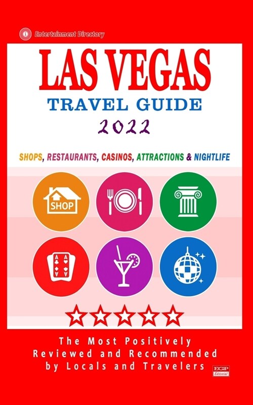 Las Vegas Travel Guide 2022: Shops, Arts, Entertainment and Good Places to Drink and Eat in Las Vegas, Nevada (Travel Guide 2022) (Paperback)