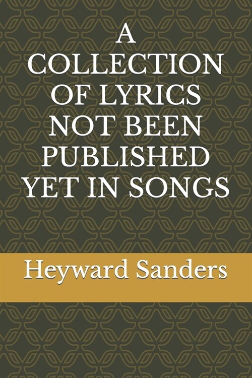 A Collection of Lyrics Not Been Published Yet in Songs (Paperback)