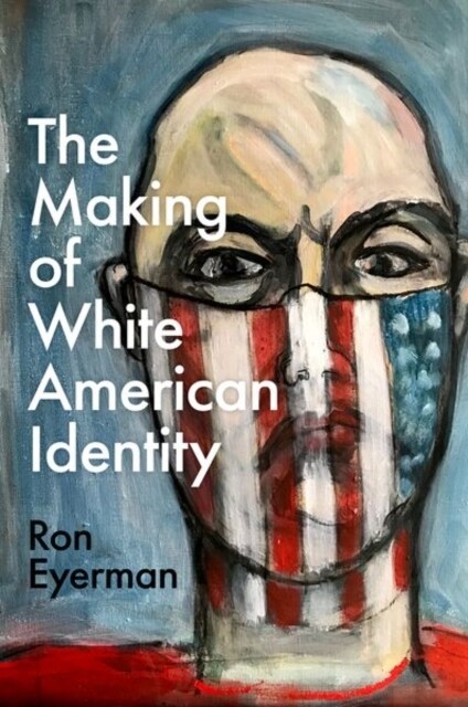 The Making of White American Identity (Hardcover)