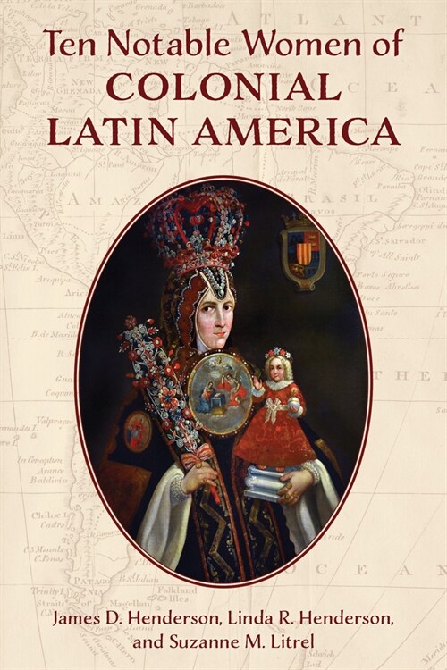 Ten Notable Women of Colonial Latin America (Hardcover)