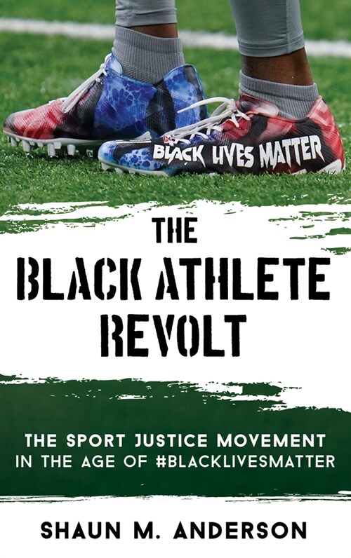 The Black Athlete Revolt: The Sport Justice Movement in the Age of #Blacklivesmatter (Hardcover)