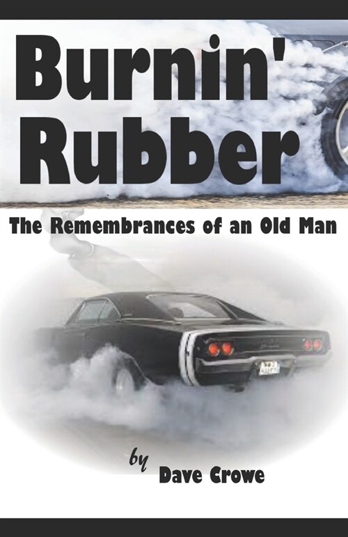 Burnin Rubber: The Rememberances of an Old Man (Paperback)