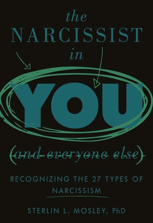 The Narcissist in You and Everyone Else: Recognizing the 27 Types of Narcissism (Hardcover)