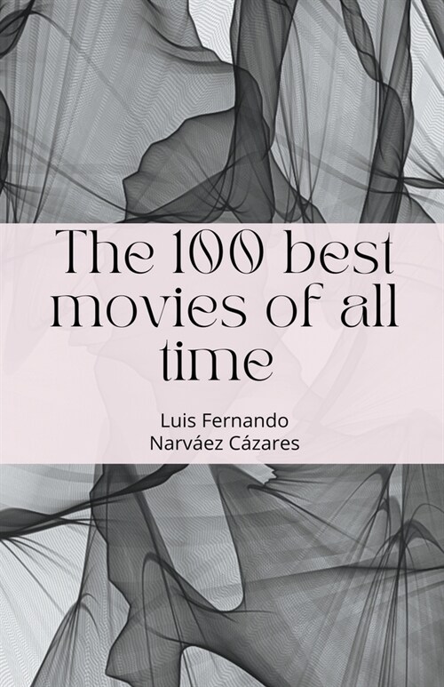 The 100 Best Movies of all Time (Paperback)