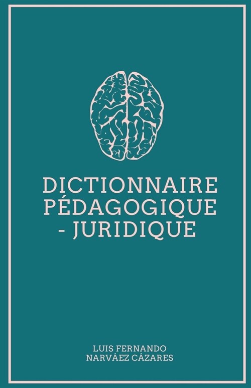 Dictionnaire p?agogique - juridique (Paperback)