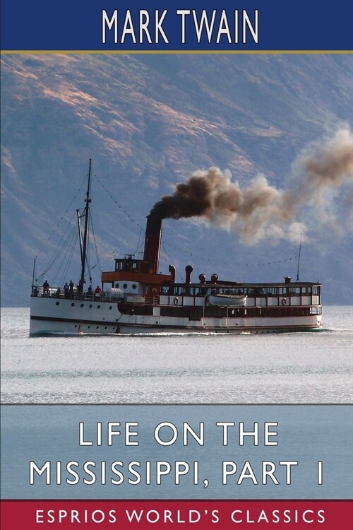 Life on the Mississippi, Part 1 (Esprios Classics) (Paperback)