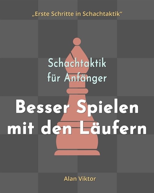 Schachtaktik f? Anf?ger, Besser Spielen mit den L?fern: 500 SchachAufgaben, um die L?fer zu Meistern (Paperback)