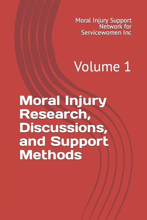 Moral Injury Research, Discussions, and Support Methods: Volume 1 (Paperback)