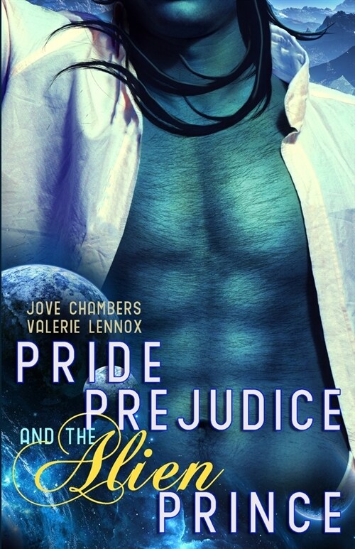 Pride, Prejudice, and the Alien Prince: a scifi romance retelling (Paperback)