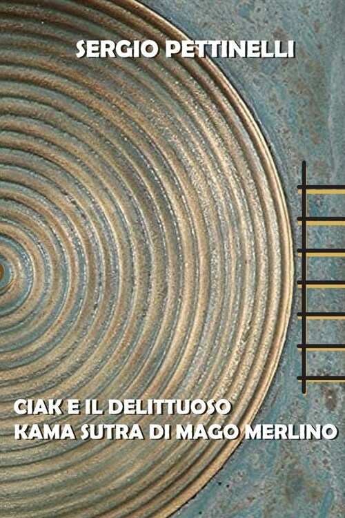 Ciak E Il Delittuoso Kama Sutra Di Mago Merlino (Paperback)