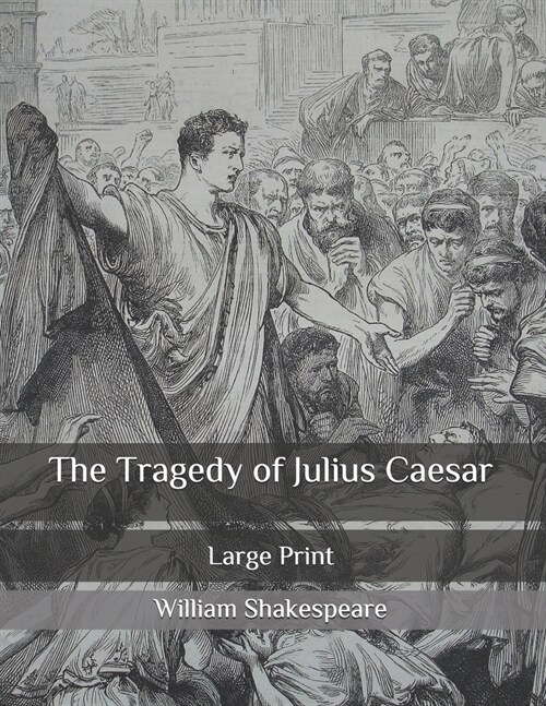 The Tragedy of Julius Caesar: Large Print (Paperback)