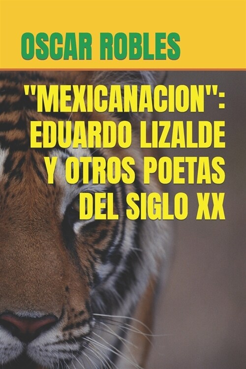 Mexicanacion: Eduardo Lizalde Y Otros Poetas del Siglo XX (Paperback)