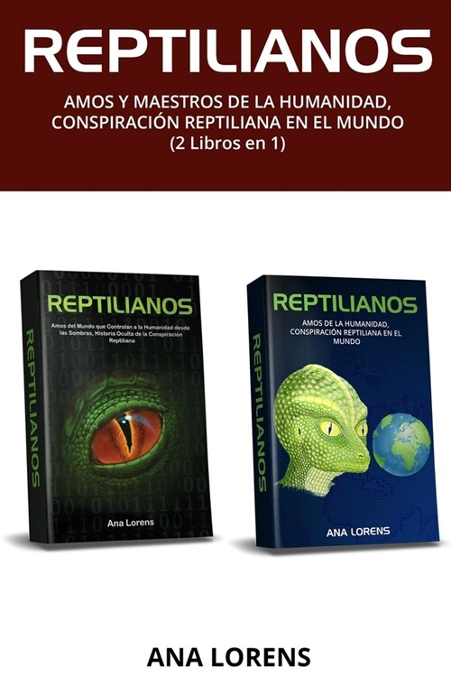 Reptilianos: Amos y Maestros de la Humanidad, Conspiraci? Reptiliana en el Mundo (2 Libros en 1) (Paperback)