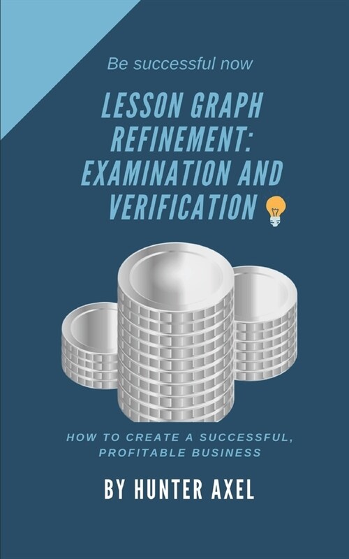 Lesson Graph Refinement: Examination And Verification (Paperback)