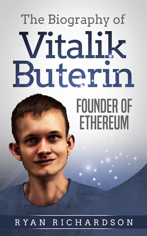 The Biography of Vitalik Buterin: Founder of Ethereum (Paperback)