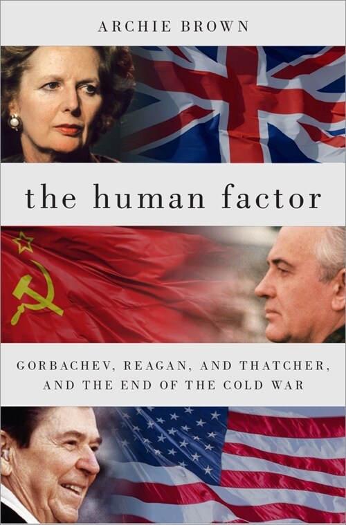 The Human Factor: Gorbachev, Reagan, and Thatcher, and the End of the Cold War (Paperback)