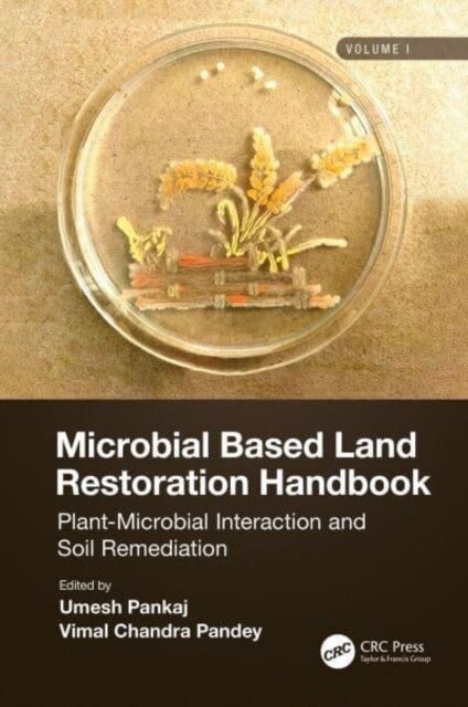 Microbial Based Land Restoration Handbook, Volume 1 : Plant-Microbial Interaction and Soil Remediation (Hardcover)