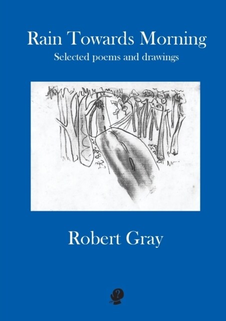 Rain Towards Morning: Selected poems and drawings (Paperback)