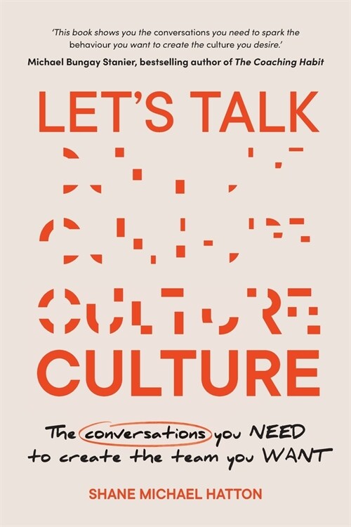 Lets Talk Culture: The conversations you need to create the team you want (Paperback)