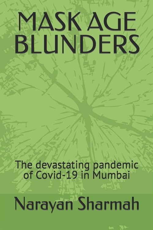 Mask Age Blunders: The devastating pandemic of Covid-19 in Mumbai (Paperback)