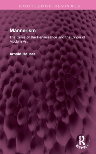 Mannerism (Vol. I and II) : The Crisis of the Renaissance and the Origin of Modern Art (Hardcover)