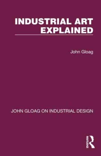 Industrial Art Explained (Hardcover)