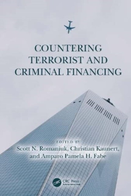 Countering Terrorist and Criminal Financing : Theory and Practice (Paperback)