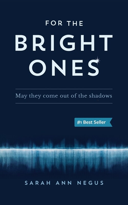 For the Bright Ones: May they come out of the shadows (Paperback)