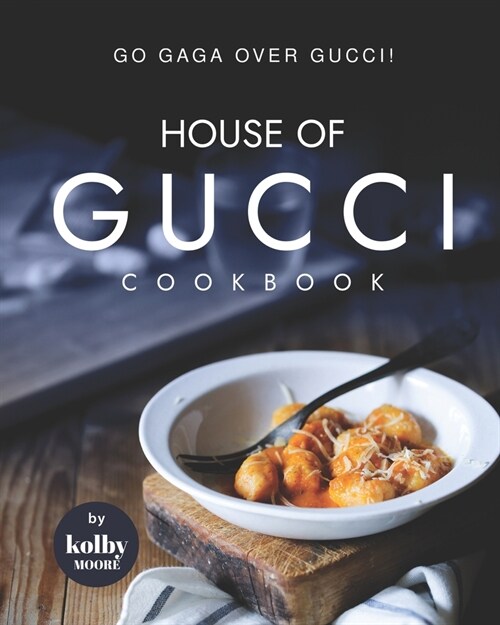 House of Gucci Cookbook: Go Gaga over Gucci! (Paperback)