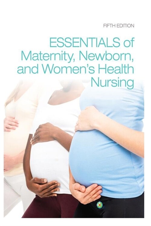 Essentials of Maternity, Newborn, and Womens Health (Paperback)