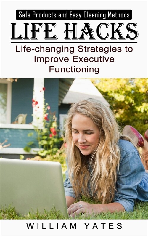 Life Hacks: Safe Products and Easy Cleaning Methods (Life-changing Strategies to Improve Executive Functioning) (Paperback)