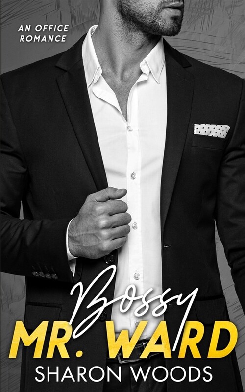 Bossy Mr Ward: An Enemies to Lovers Office Romance (Paperback)