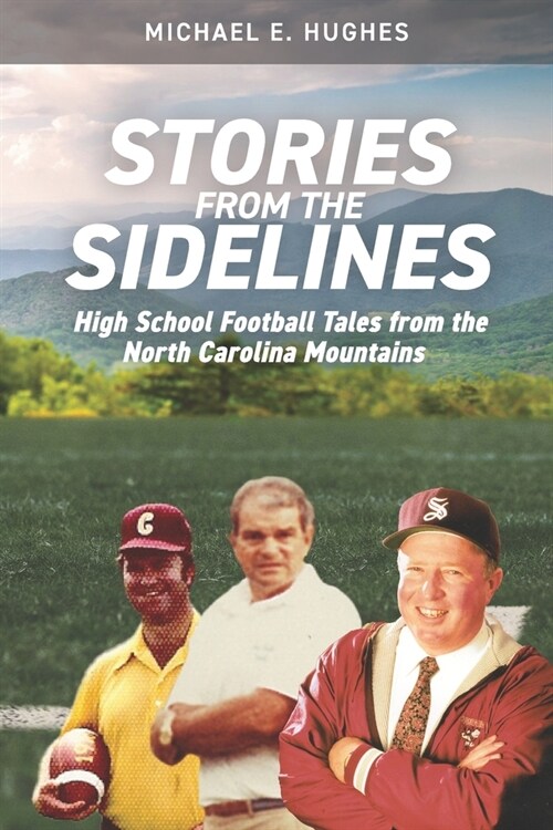 Stories from the Sidelines: High School Football Tales from the North Carolina mountains (Paperback)