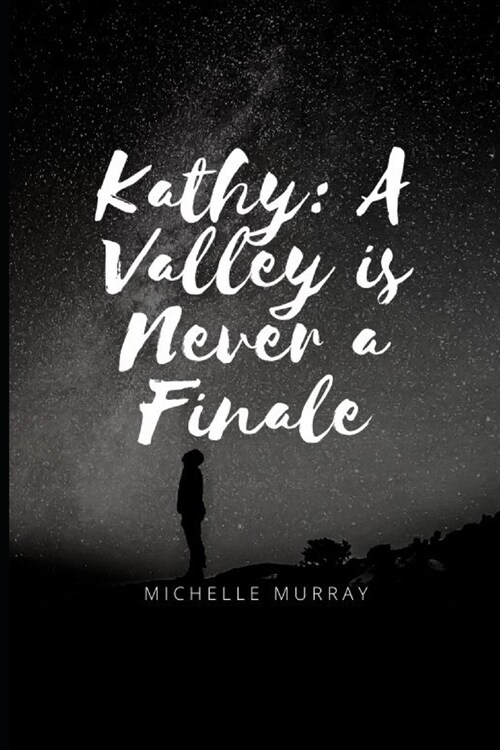 Kathy A Valley is Never A Finale (Paperback)