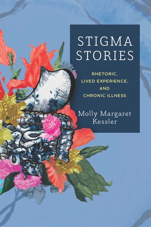 Stigma Stories: Rhetoric, Lived Experience, and Chronic Illness (Paperback)
