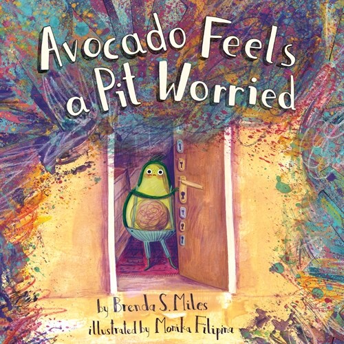 Avocado Feels a Pit Worried: A Story about Facing Your Fears (Hardcover)