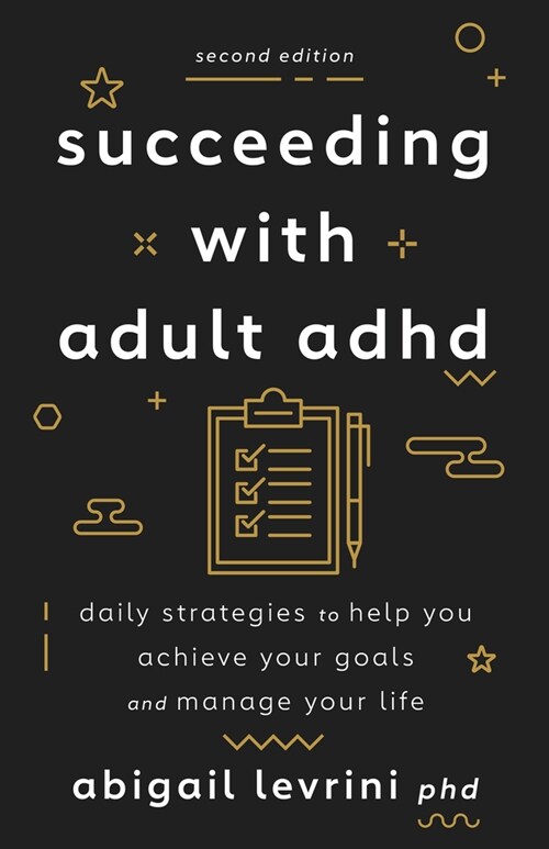 Succeeding with Adult ADHD: Daily Strategies to Help You Achieve Your Goals and Manage Your Life (Paperback, 2)