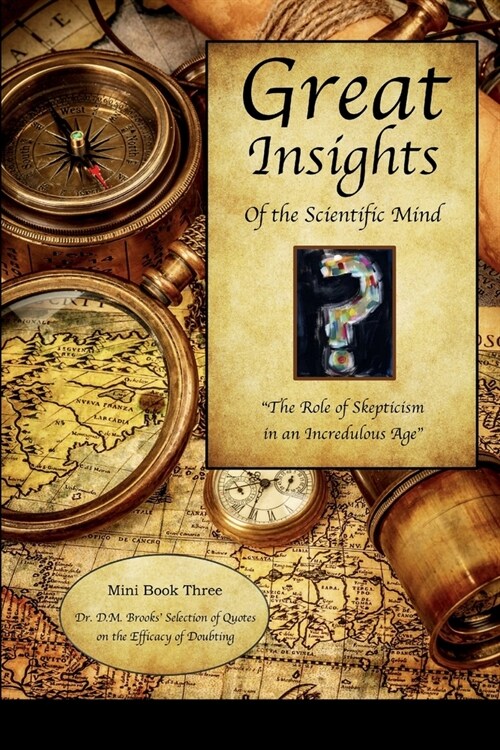 Great Insights of the Scientific Mind: The Role of Skepticism in an Incredulous Age (Paperback)