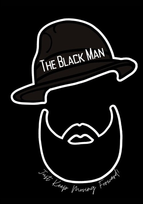 The Black Man - Just Keep Moving Forward! (Paperback)