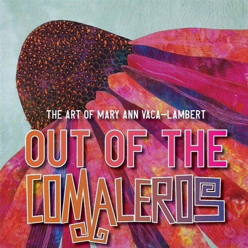 Out of the Comaleros: The Art of Mary Ann Vaca-Lambert (Paperback)