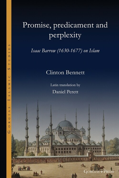 Promise, predicament and perplexity: Isaac Barrow (1630-1677) on Islam (Paperback)