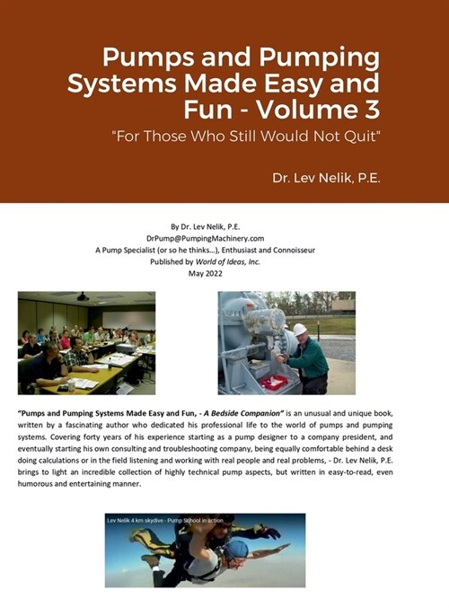 Pumps and Pumping Systems Made Easy and Fun - Volume 3: For Those Who Still Would Not Quit (Hardcover)