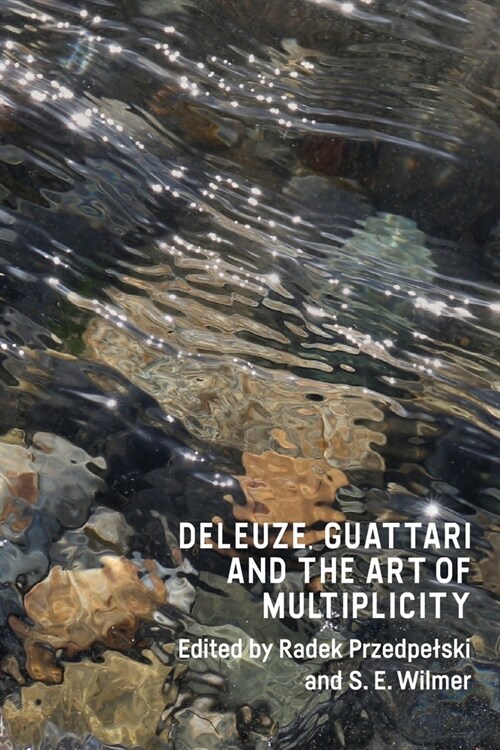 Deleuze, Guattari and the Art of Multiplicity (Paperback)