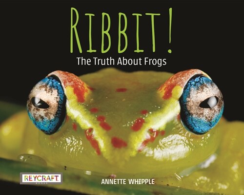 Ribbit! the Truth about Frogs (Paperback)