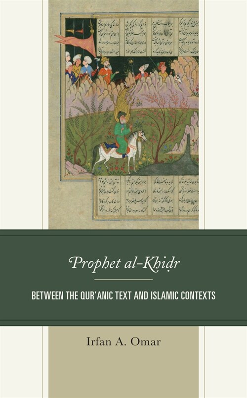 Prophet Al-Khidr: Between the Quranic Text and Islamic Contexts (Hardcover)