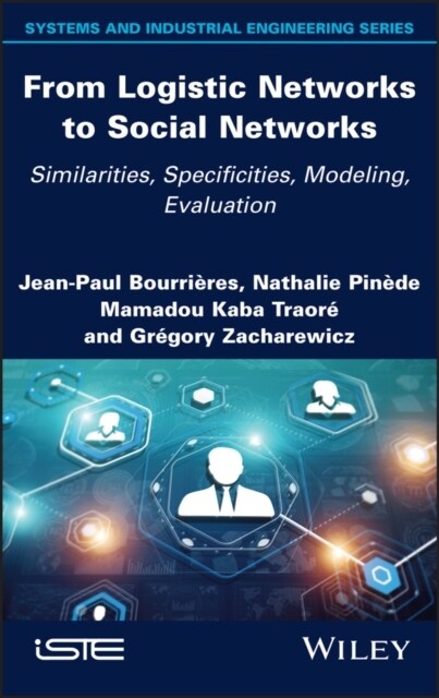 From Logistic Networks to Social Networks : Similarities, Specificities, Modeling, Evaluation (Hardcover)