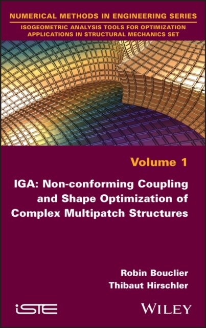 IGA: Non-conforming Coupling and Shape Optimization of Complex Multipatch Structures, Volume 1 (Hardcover)